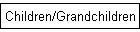Children/Grandchildren